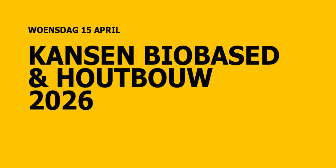 Kansen Biobased & Houtbouw 2026